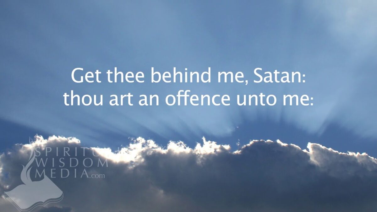 Jesus said: Get Thee Behind Me Satan