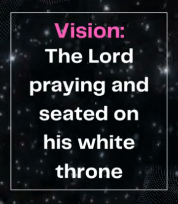 Vision: The Lord Was Praying And Then On His White Throne